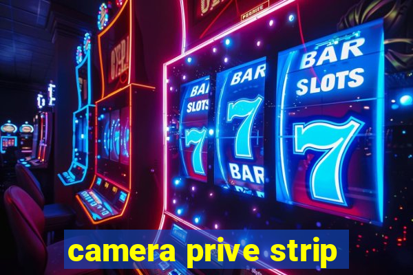 camera prive strip